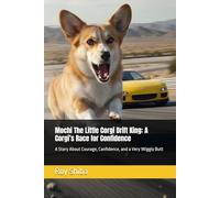 Mochi The Little Corgi Drift King: A Corgi’s Race for Confidence: A Story About Courage, Confidence, and a Very Wiggly Butt