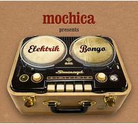 Mochica - Mochica presents Elektrik Bongo