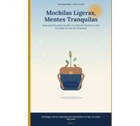 Mochilas ligeras, mentes tranquilas: Guía práctica para ayudar a tu hijo de Primaria a vivir la vuelta al cole sin ansiedad