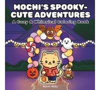 Mochi's Spooky-Cute Adventures: A Cozy & Whimsical Coloring Book for Adults and Kids: Adorable Cats, Spooky Friends, and Hygge Vibes for Relaxation