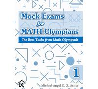 Mock Exams for Math Olympians (Volume 1): The Best Tasks from Math Olympiads
