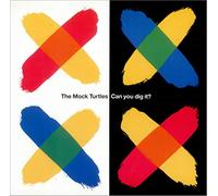 MOCK TURTLES / CAN YOU DIG IT?