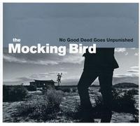 Mocking Bird - No Good Deed Goes Unpunished