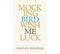 Charles Bukowski Mockingbird Wish Me Luck (Tascabile)