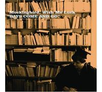 Mockingbird Wish Me Luck - Days Come & Go
