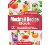 Mocktail Recipe Book: 120+ Easy Alcohol-Free Drinks and Techniques for Every Occasion