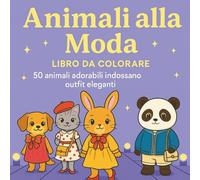Moda a Quattro Zampe: 50 disegni di animali fashion da colorare: un e-book creativo per bambine