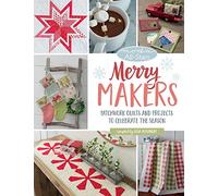 Moda All-Stars Merry Makers: Patchwork Quilts and Projects to Celebrate the Season