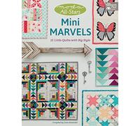 Moda All-stars Mini Marvels: 15 Little Quilts With Big Style