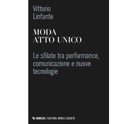 Moda atto unico. Le sfilate tra performance, comunicazione e nuove tecnologie