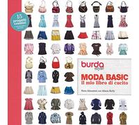 Moda basic. Il mio libro di cucito. Burda style. Ediz. a colori. Ediz. a spirale
