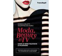 Moda, beauty & tv. Come le serie televisive ci plasmano
