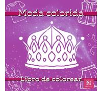 Moda colorida, libro de colorear inspirador y relajante sobre de moda para adultos y niños: Diseños inspiradores para colorear de vestidos, camisas, ... bolsos, sombreros, zapatos y otras prendas