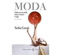 Moda. Dalla nascita della haute couture a oggi. Nuova ediz.