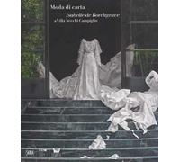 Moda di carta. Isabelle de Borchgrave a Villa Necchi Campiglio. Ediz. italiana e inglese