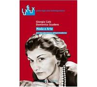 Moda e arte dal decadentismo all'ipermoderno - Scudero Domenico, Calò Giorgia