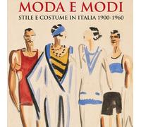Moda e modi. Stile e costume in Italia 1900-1960 - [Munus]