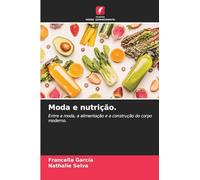 Moda e nutrição.: Entre a moda, a alimentação e a construção do corpo moderno.