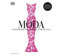 Moda. L'evoluzione del costume e dello stile. Nuova ediz.
