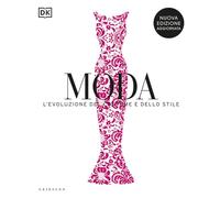 Moda. L'evoluzione del costume e dello stile. Nuova ediz.