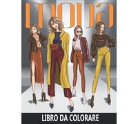 Moda Libro da Colorare: Libro Antistress per Ragazze e Fashion Designer