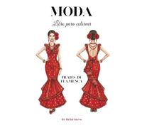 Moda Libro para colorear: Trajes de flamenca/vestidos de sevillana para colorear, atuendos festivos, dibujos inspirados en el diseño de moda