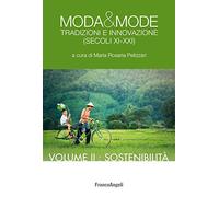 Moda & mode. Tradizioni e innovazione (secoli XI-XXI). Sostenibilità (Vol. 2)
