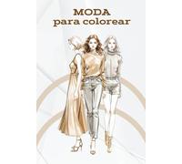 Moda para colorear 1: 50 diseños actuales. Combina los colores y encuentra el look ideal.