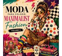 Moda para Colorir: Maximalist Fashion volume 3