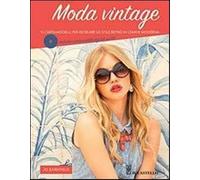 Moda vintage. 15 cartamodelli per ricreare lo stile retrò in chiave modern...