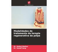 Modalidades de tratamento da terapia regenerativa da polpa