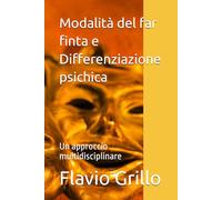 Modalità del far finta e Differenziazione psichica: Un approccio multidisciplinare