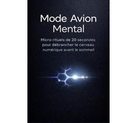 Mode Avion Mental: Micro-rituels de 20 secondes pour débrancher le cerveau numérique avant le sommeil