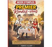 Mode d’emploi du premier rendez-vous: Les maladresses à éviter lors de la première rencontre | La BD d’humour indispensable pour hommes célibataires