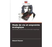Mode de vie et empreinte écologique: Des mondes d'ombre et de lumière dans l'engrenage