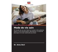 Mode de vie sain: Un mode de vie sain favorise le bien-être général grâce à une alimentation équilibrée, à l'activité physique et à des habitudes positives