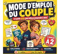Mode d'emploi du couple: Le guide drôle pour enfin se comprendre à deux : fiches techniques, traducteur amoureux et bugs ultimes