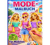 Mode-Malbuch für Mädchen 8-12 Jahre: 50+ stylische Outfits, trendige Looks und wunderschöne Mode-Designs zum Ausmalen