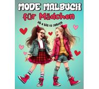 Mode Malbuch für Mädchen ab 8 bis 12 Jahren: Niedliche, entzückende und lustige Modedesigns für Kinder, Teenager und Frauen, die Fantasie und Selbstdarstellung anregen