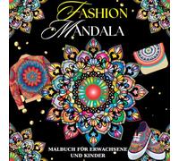 MODE MANDALA - MALBUCH FÜR KINDER UND ERWACHSENE ...: ENTDECKEN SIE IHREN STIL MIT DEM FASHION MANDALA