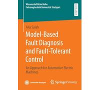 Model-Based Fault Diagnosis and Fault-Tolerant Control: An Approach for Automotive Electric Machines