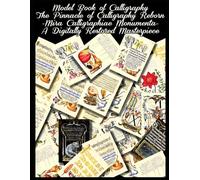 Model Book of Calligraphy- The Pinnacle of Calligraphy Reborn: Mira Calligraphiae Monumenta - A Digitally Restored Legendary Masterpiece