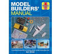 Model Builders' Manual: A Practical Introduction to Building Plastic Model Construction Kits