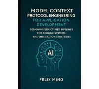 Model Context Protocol Engineering for Application Development: Designing Structured Pipelines for Reliable Systems and Integration Strategies