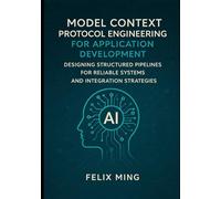 Model Context Protocol Engineering for Application Development: Designing Structured Pipelines for Reliable Systems and Integration Strategies