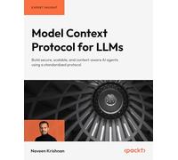 Model Context Protocol for LLMs: Build secure, scalable, and context-aware AI agents using a standardized protocol