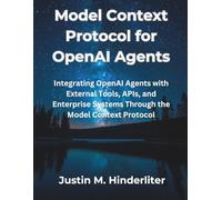 Model Context Protocol for OpenAI Agents: Integrating OpenAI Agents with External Tools, APIs, and Enterprise Systems Through the Model Context Protocol
