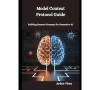 Model Context Protocol Guide: Building Smarter Prompts for Generative AI