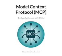Model Context Protocol (MCP): Grundlagen, Funktionsweise und Architektur