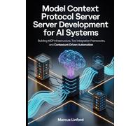 Model Context Protocol Server Development for AI Systems: Building MCP Infrastructure, Tool Integration Frameworks, and Context-Driven Automation